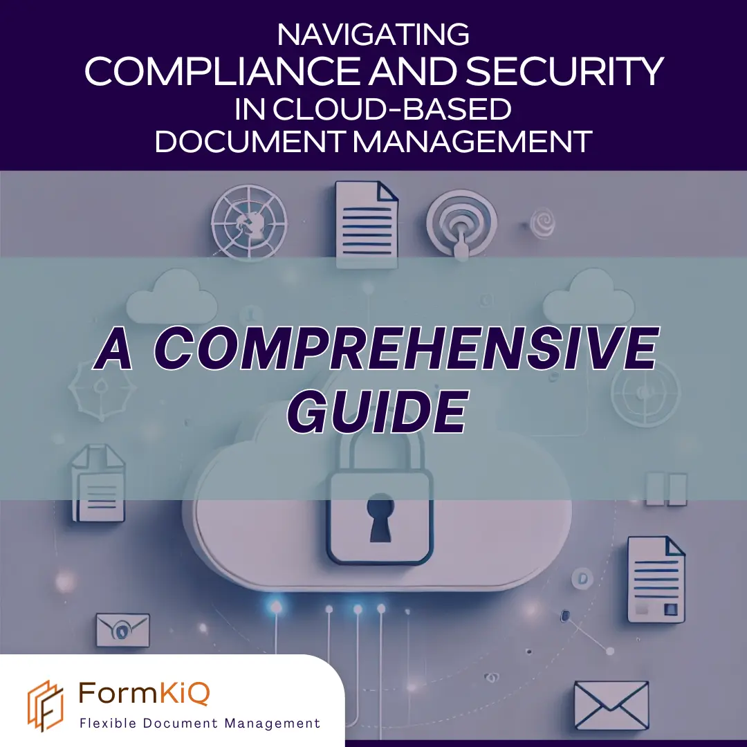 Navigating Compliance and Security in Cloud-Based Document Management: A Comprehensive Guide